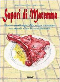 Sapori di Maremma. Ricette e piccoli segreti della cucina maremmana con proverbi e foto dei primi Novecento - Domenico Checchini - Libro Laurum 2009 | Libraccio.it