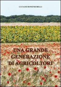 Una grande generazione di agricoltori - Luciano Domenichelli - Libro Laurum 2009, Gente di Maremma | Libraccio.it