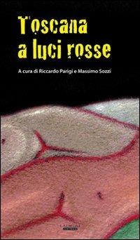 Toscana a luci rosse  - Libro Laurum 2009 | Libraccio.it