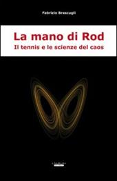 La mano di Rod. Il tennis e le scienze del caos