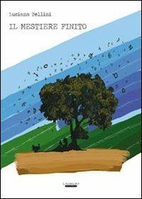 Il mestiere finito - Luciana Bellini - Libro Laurum 2012 | Libraccio.it