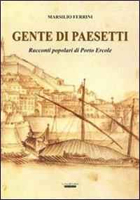 Gente di paesetti. Racconti popolari di porto Ercole - Marsilio Ferrini - Libro Laurum 2012 | Libraccio.it