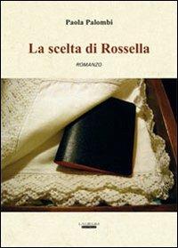 La scelta di Rossella - Paola Palombi - Libro Laurum 2012 | Libraccio.it