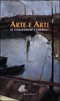 Arte e arti. Le collezioni camerali  - Libro Tre Lune 2001, Piccoli e grandi libri | Libraccio.it
