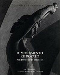 Il monumento ritrovato. Per i martiri di Belfiore 1852-2002  - Libro Tre Lune 2002, Piccoli e grandi libri | Libraccio.it