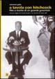 A tavola con Hitchcock. Film e ricette di un grande gourmet - Salvatore Gelsi - Libro Tre Lune 2004, Lune | Libraccio.it