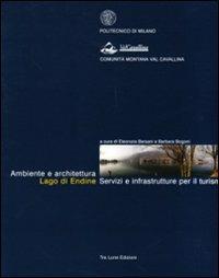 Ambiente e architettura Lago di Endine. Servizi e infrastrutture per il turismo - Eleonora Bersani, Barbara Bogoni - Libro Tre Lune 2005, Piccoli e grandi libri | Libraccio.it