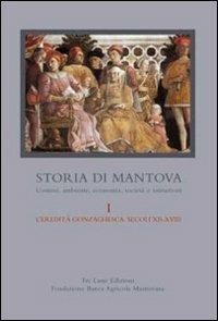Storia di Mantova. Vol. 1: L'eredità gonzaghesca. Secoli XII-XVIII  - Libro Tre Lune 2006 | Libraccio.it