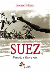 Suez. Un mondo in bianco e nero - Lorenza Hellmann - Libro I Libri di Pan 2006 | Libraccio.it