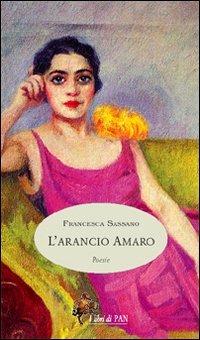L'arancio amaro - Francesca Sassano - Libro I Libri di Pan 2006 | Libraccio.it