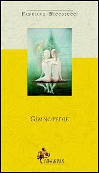 Gimnopedie - Fabriano Niccolucci - Libro I Libri di Pan 2005 | Libraccio.it