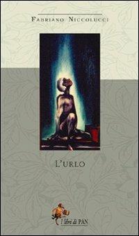 L'urlo - Fabriano Niccolucci - Libro I Libri di Pan 2006 | Libraccio.it