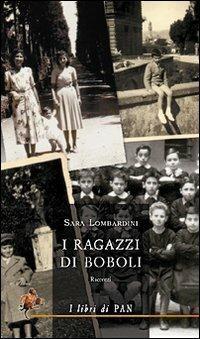 I ragazzi di Boboli - Sara Lombardini - Libro I Libri di Pan 2007 | Libraccio.it