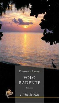 Volo radente - Floriano Ansani - Libro I Libri di Pan 2007 | Libraccio.it