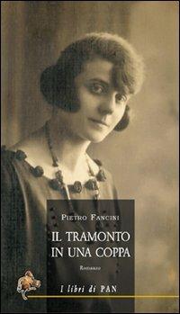 Il tramonto in una coppa - Pietro Fancini - Libro I Libri di Pan 2007 | Libraccio.it