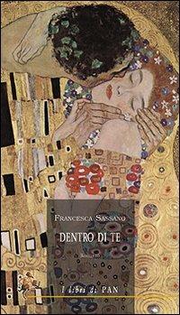 Dentro di te - Francesca Sassano - Libro I Libri di Pan 2008 | Libraccio.it