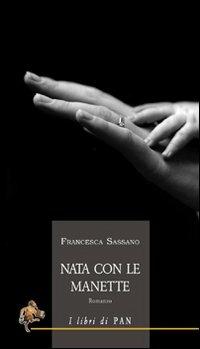 Nata con le manette - Francesca Sassano - Libro I Libri di Pan 2008 | Libraccio.it