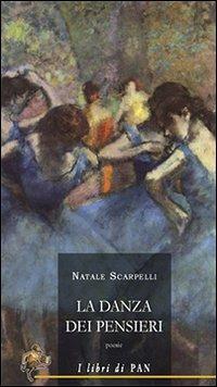 La danza dei pensieri - Natale Scarpelli - Libro I Libri di Pan 2010 | Libraccio.it
