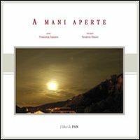 A mani aperte - Francesca Sassano, Vincenzo Mauro - Libro I Libri di Pan 2010 | Libraccio.it