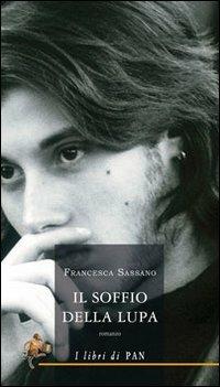 Il soffio della lupa - Francesca Sassano - Libro I Libri di Pan 2011 | Libraccio.it