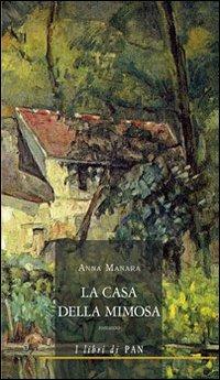 La casa della mimosa - Anna Manara - Libro I Libri di Pan 2012 | Libraccio.it