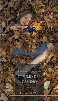 Il fumo del camino - Annalisa Gagnarli - Libro I Libri di Pan 2012 | Libraccio.it