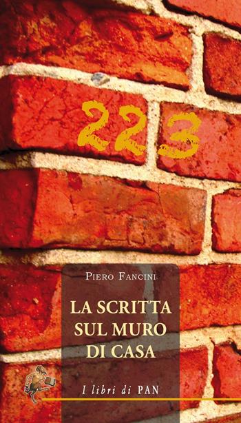 La scritta sul muro di casa - Piero Fancini - Libro I Libri di Pan 2016 | Libraccio.it