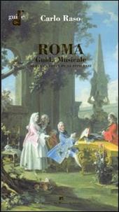 Roma. Guida musicale. Tutta la città in 34 itinerari