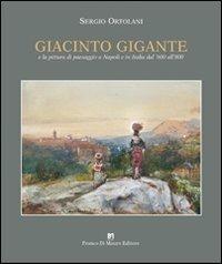 Giacinto Gigante e la pittura di paesaggio in Italia dal '600 all'800 - Sergio Ortolani - Libro Di Mauro Franco 2009 | Libraccio.it