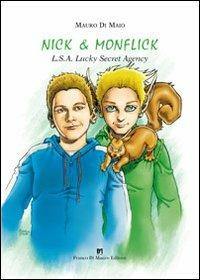 Nick & Monflick. LSA Lucky Secret Agnecy - Mauro Di Maio - Libro Di Mauro Franco 2009 | Libraccio.it