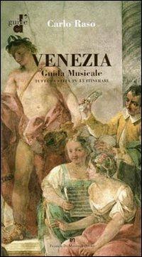 Venezia. Guida musicale. Tutta la città in 43 itinerari - Carlo Raso - Libro Di Mauro Franco 2011 | Libraccio.it