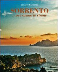 Sorrento... ove osano le sirene - Ernesto Gaudiello - Libro Di Mauro Franco 2011 | Libraccio.it