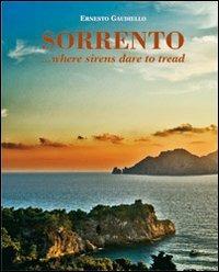 Sorrento... where sirens dare to tread - Ernesto Gaudiello - Libro Di Mauro Franco 2011 | Libraccio.it