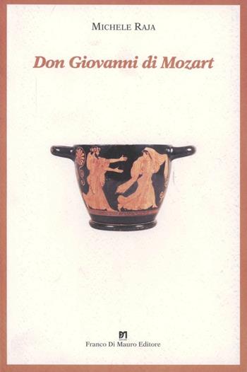 Don Giovanni di Mozart - Michele Raja - Libro Di Mauro Franco 2011, I narratori del sole | Libraccio.it