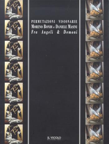 Permutazioni visionarie. Moreno Biondi e Daniele Masini. Fra angeli e demoni  - Libro Il Vicolo 2005, Arreton. Cataloghi d'arte | Libraccio.it