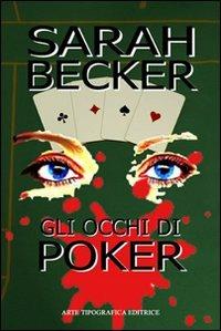 Gli occhi di Poker - Sarah Becker - Libro Arte Tipografica 2004 | Libraccio.it