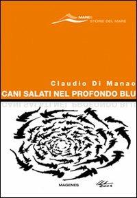 Cani salati nel profondo blu - Claudio Di Manao - Libro Magenes 2008, Maree. Storie del mare | Libraccio.it