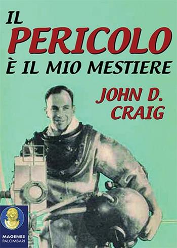 Il pericolo è il mio mestiere - John D. Craig - Libro Magenes 2012, Palombari | Libraccio.it