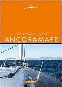 Ancoramare - Ferdinando Acerbi - Libro Magenes 2009, Maree. Storie del mare | Libraccio.it