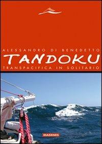 Tandoku. Transpacifica in solitario - Alessandro Di Benedetto - Libro Magenes 2009, Maree. Storie del mare | Libraccio.it