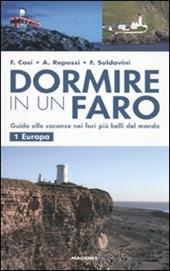 Dormire in un faro. Guida alle vacanze nei fari più belli del mondo. Vol. 1: Europa