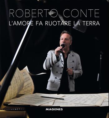 L'amore fa ruotare la terra. Ediz. a colori - Roberto Conte - Libro Magenes 2024, Fuori collana | Libraccio.it