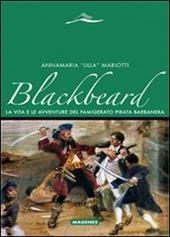 Blackbeard. La vita e le avventure del famigerato pirata Barbanera