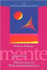 Attraverso la mente. Manuale di psicocibernetica - Stefano Fontana - Libro Ist. di Scienze Umane 1998 | Libraccio.it