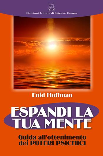 Espandi la tua mente - Enid Hoffman - Libro Ist. di Scienze Umane 2022 | Libraccio.it