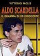 Aldo Scardella. Il dramma di un innocente - Vittorio Melis - Libro PTM Editrice 2010 | Libraccio.it