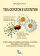 Tra contos e cuentos. Ditzos, e modos de narrere, cantzoneddas e anninnias, pregadorias e attitos, mutos, cantos antigos e naratias, artes e traballos - P. Luigi La Croce - Libro PTM Editrice 2010 | Libraccio.it