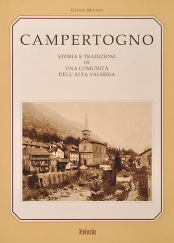 Campertogno. Storia e tradizioni di una comunità dell'alta Valsesia - Gianni Molino - Libro Zeisciu Centro Studi 2006 | Libraccio.it