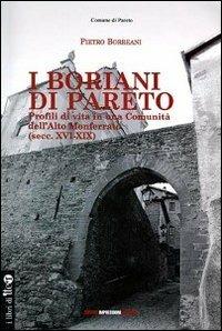 I Boriani di Pareto. Profili di vita in una comunità dell'ALto Monferrato (sec. XVI-XIX) - Pietro Borreani - Libro Impressioni Grafiche 2016, I libri di Iter | Libraccio.it