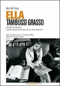 Ella Tambussi Grasso da figlia di emigranti a prima donna governatore di uno Stato americano - Marcella Serpa - Libro Impressioni Grafiche 2007, Testimonianze | Libraccio.it